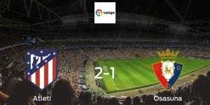 Atleti prevail in a narrow 2-1 home victory against Osasuna