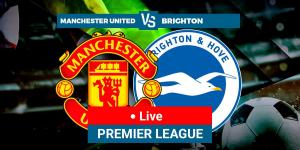 Manchester United vs Brighton LIVE - Predicted lineups and latest updates Premier League
