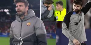 'I didn't s**t on anyone's mother!': Gerard Pique DENIES making foul-mouthed slur at the referee after being sent off in his final match for Barcelona without even taking the field - and claims he told official 'you are always against us'