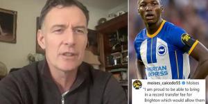 Moises Caicedo 'is being very badly advised or he's an IDIOT' in his fight to leave Brighton for Arsenal or Chelsea, says CHRIS SUTTON, as he analyses the transfer window on TRANSFER CONFIDENTIAL 