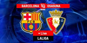 Barcelona vs Osasuna LIVE: Latest Updates - LaLiga 22/23
