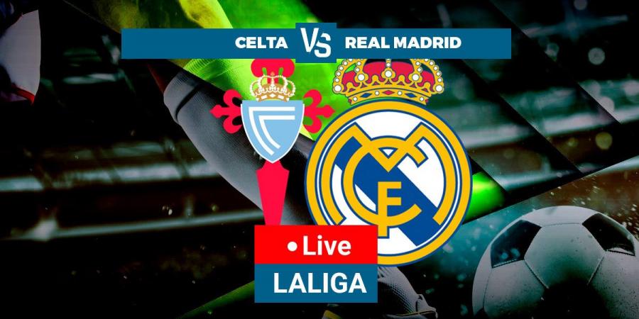 Celta Vigo vs Real Madrid LIVE - Latest updates - LaLiga Santander 22/23