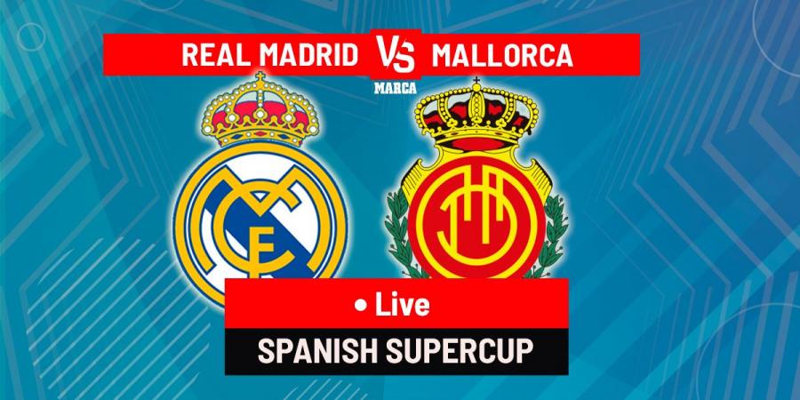 Real Madrid vs Mallorca LIVE: Latest updates - Spanish Super Cup