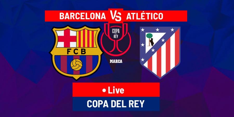 Barcelona vs Atletico Madrid LIVE: Possible lineups and latest news - Copa del Rey 24/25