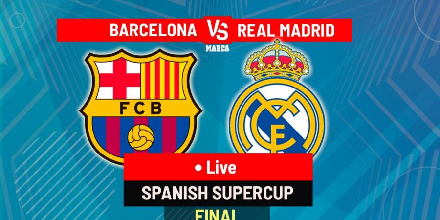 Barcelona vs Real Madrid LIVE: Latest Updates - Supercopa de Espana final